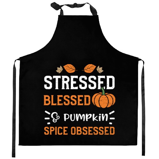 Stressed Blessed & Pumpkin Spice... Kitchen Aprons