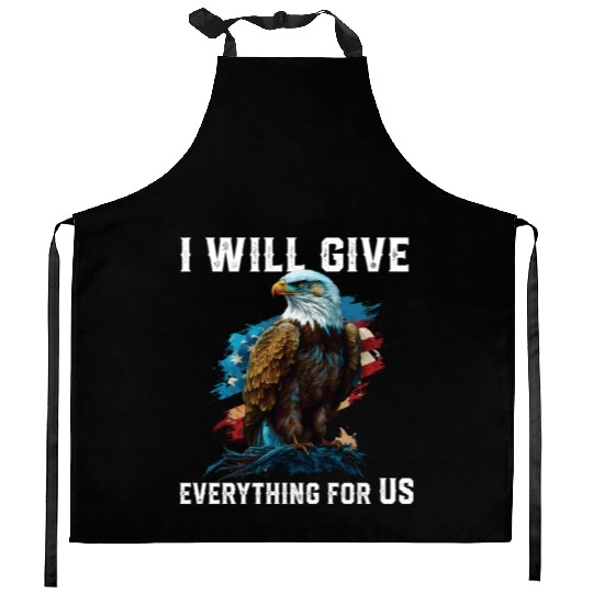 I Will Give Everything For US American Bald Eagle Kitchen Aprons