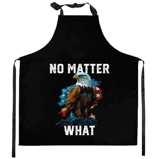 No Matter What American Bald Eagle America 4th Of Kitchen Aprons