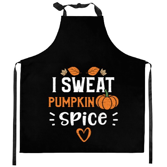 I Sweat Pumpkin Spice - Pumpkin Kitchen Aprons