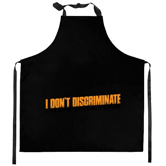 I Don't Discriminate I Hate Everyone 11 Kitchen Aprons