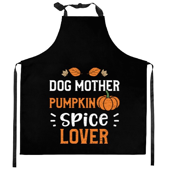 Dog Mother Pumpkin Spice Lover Kitchen Aprons