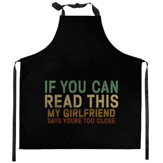 If You Can Read This My Girlfriend Say Too Close Kitchen Aprons