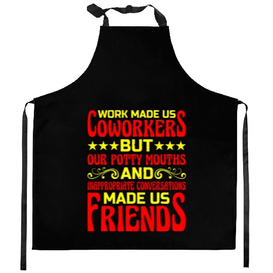 Our Inappropriate Conversations Made Us Friends 6 Kitchen Aprons