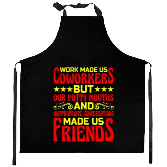Our Inappropriate Conversations Made Us Friends 6 Kitchen Aprons