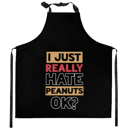 I Just Really Hate Peanuts Peanut Allergic Kitchen Aprons