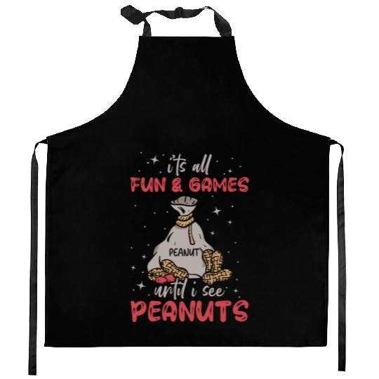 It's All Fun And Games Until I See Peanuts Peanut Kitchen Aprons
