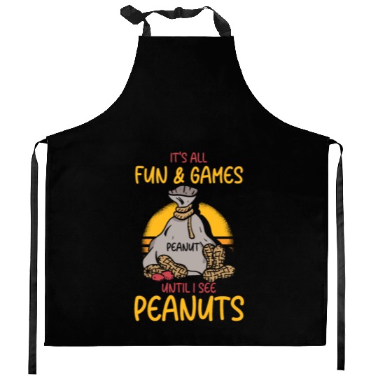 It's All Fun And Games Until I See Peanuts Peanut Kitchen Aprons