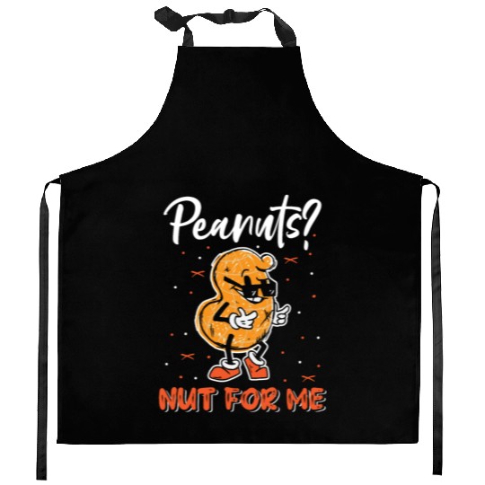 Peanuts? Not For Me Peanut Allergic Peanut Allergy Kitchen Aprons