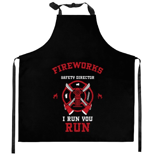 Fireworks Safety Director I Run... Kitchen Aprons