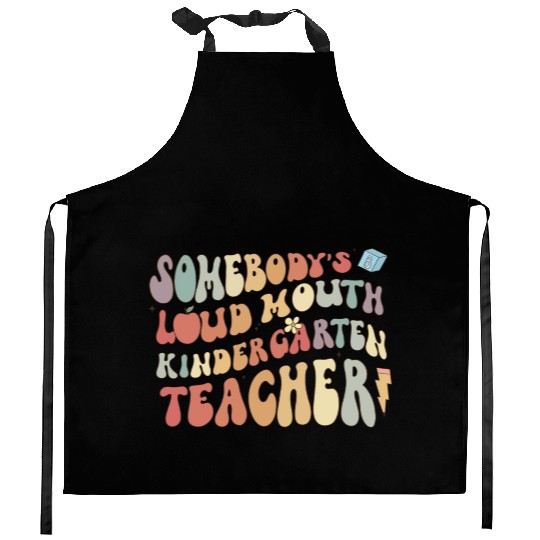 Somebody's loud mouth kindergarten teacher Kitchen Aprons