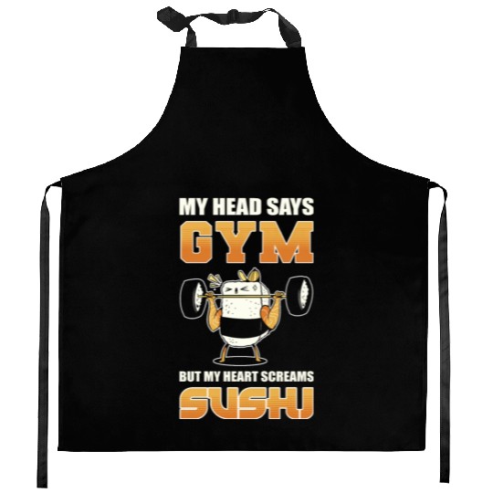 My Head Says Gym But My Heart Screams Sushi Kitchen Aprons