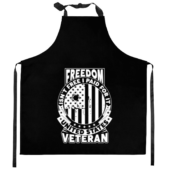 Freedom Isn't Free I Paid For It Military Veteran Kitchen Aprons