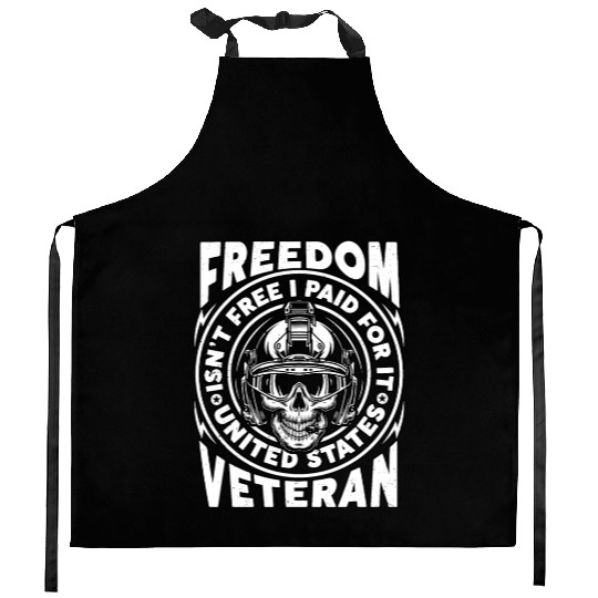 Freedom Isn't Free I Paid For It Military Veteran Kitchen Aprons