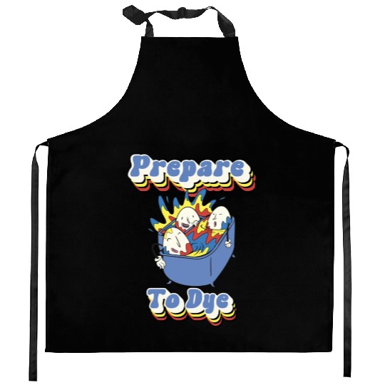 Prepare To Dye - Colorful Funny Pun Easter Kitchen Aprons
