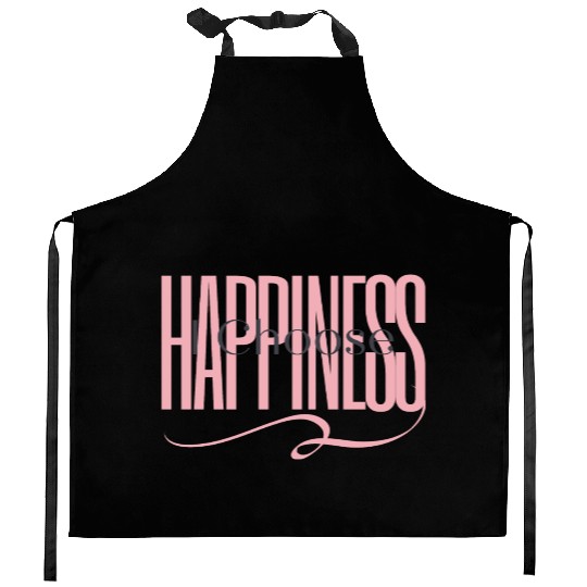 "I Choose Happiness" Kitchen Aprons