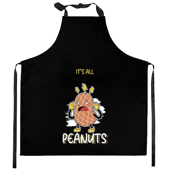 It's All Fun And Games Until I See Peanuts Peanut Kitchen Aprons