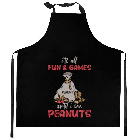 It's All Fun And Games Until I See Peanuts Peanut Kitchen Aprons