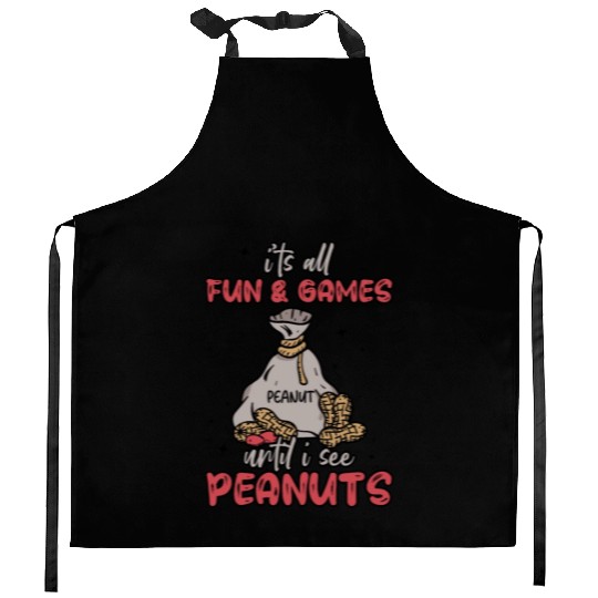 It's All Fun And Games Until I See Peanuts Peanut Kitchen Aprons