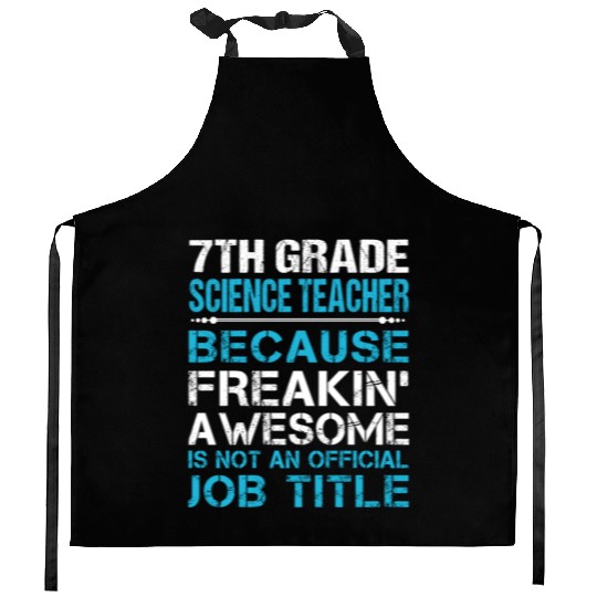 7Th Grade Science Teacher Kitchen Aprons - Freaking Aweso
