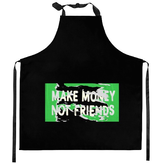 Make Money Not Friends Capitalism Design Kitchen Aprons