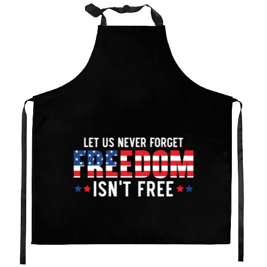 Let Us Never Forget Freedom Isn't Free USA Flag Kitchen Aprons