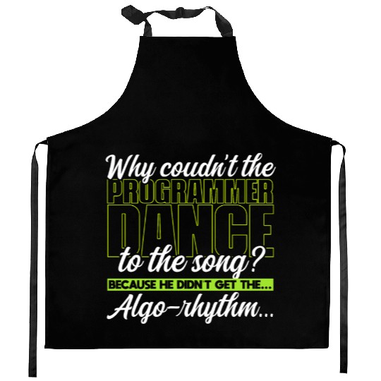 Why couldn’t the programmer dance to the song? Kitchen Aprons