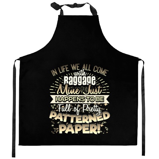 Scrapbooker Life Has Baggage Mine Patterned Paper Kitchen Aprons