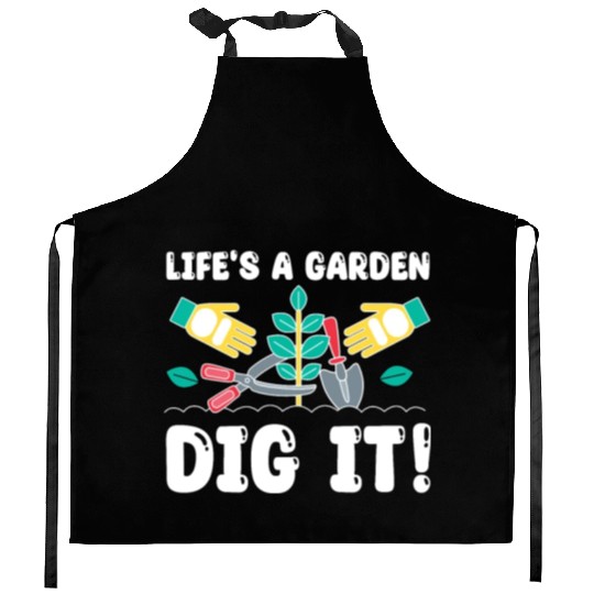 Great Gardener Quote - Life's A Garden Dig It Kitchen Aprons
