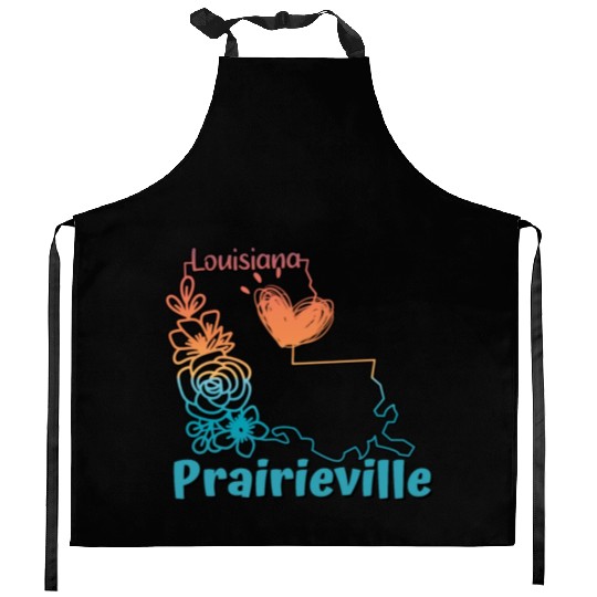 I love my hometown of Prairieville Louisiana Kitchen Aprons