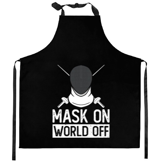 Mask On World Off Fencing Fencer Foil Kitchen Aprons