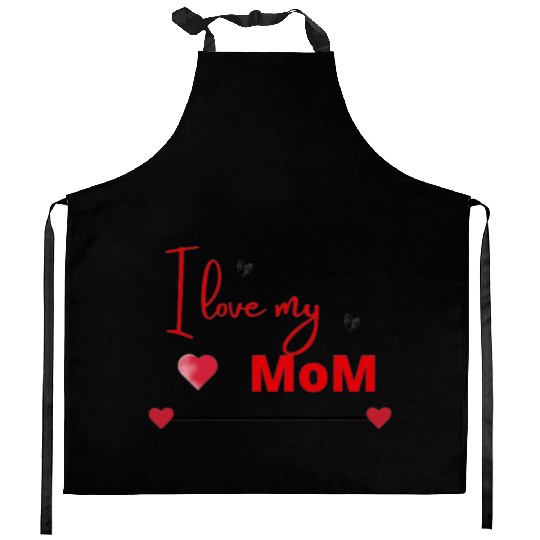 I love my mom Kitchen Aprons
