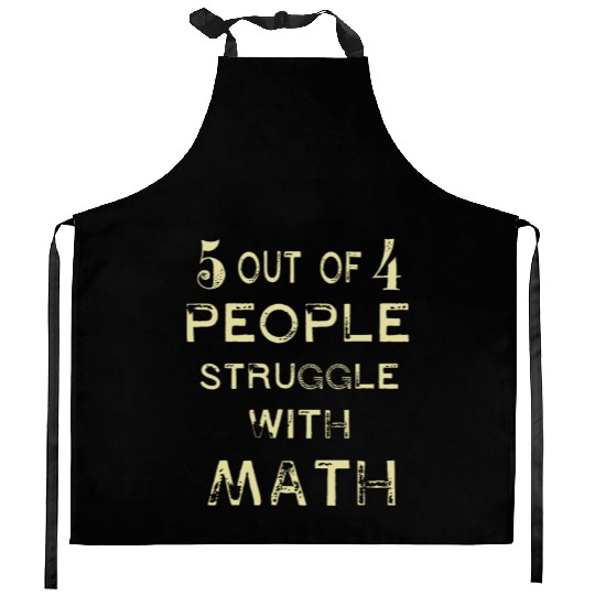 5 Out of 4 People Struggle With Math Teacher Kitchen Aprons