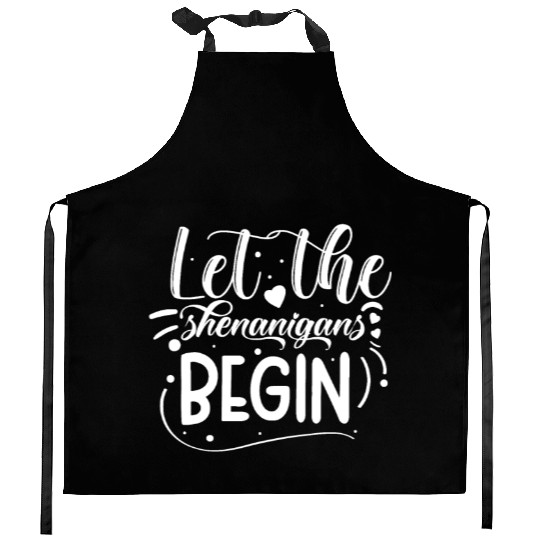 Let The Shenanigans Begin | St Patricks Day Kitchen Aprons