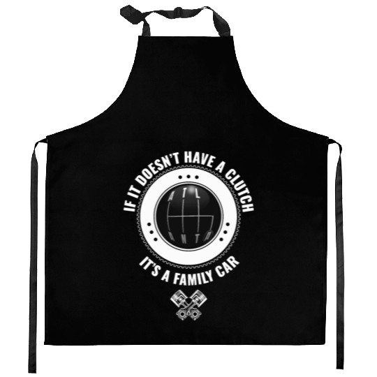 ATLANTA F IT DOESNT HAVE A CLUTCH ITS A FAMILY CAR Kitchen Aprons