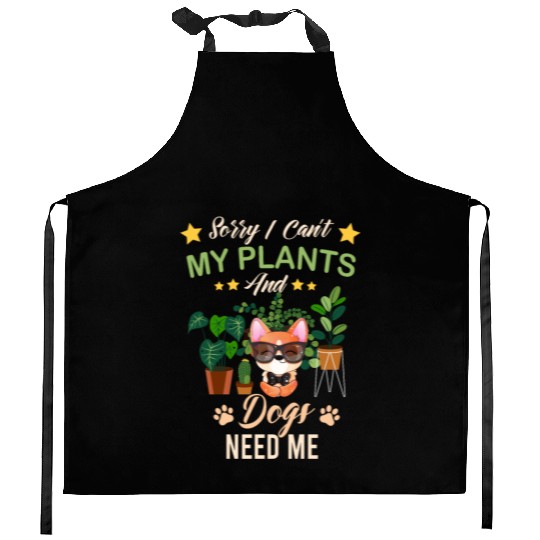 Sorry I Can't My Plants And Dogs Need Me Kitchen Aprons