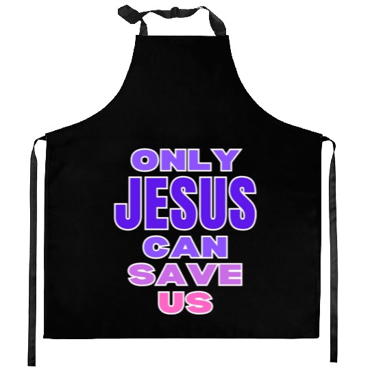 Only Jesus Can Save Us Kitchen Aprons