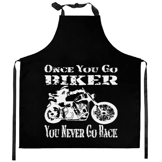 Once You Go Biker You Never Go Back © Kitchen Aprons