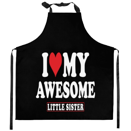 I Love My Awesome Little Sister Kitchen Aprons