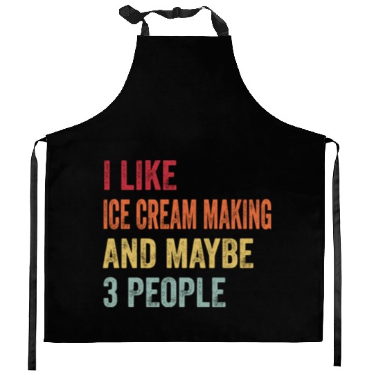 I Like Ice Cream Making Maybe 3 People Ice Cream Kitchen Aprons