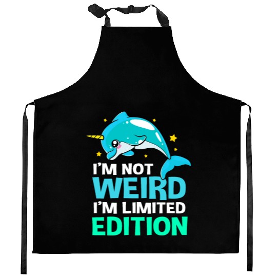 Im Not Weird Im Limited Edition Funny Narwhal Kitchen Aprons