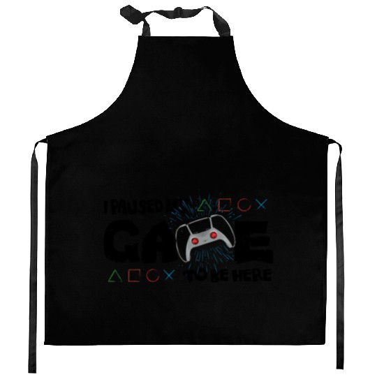I Paused my game to be here fanny Kitchen Aprons