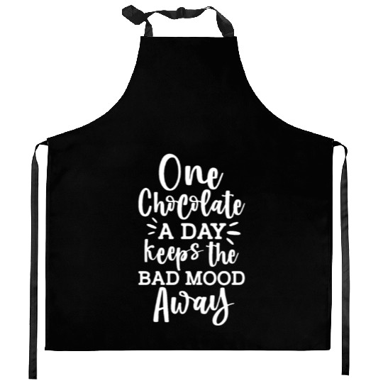 One Chocolate A Day Keeps The Bad Mood Away Kitchen Aprons