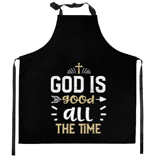 God is good all the time - Jesus Kitchen Aprons