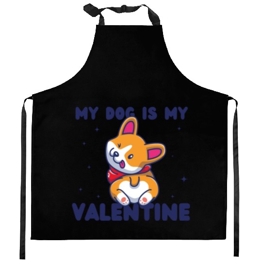 my dog is my valentine for dog lover Kitchen Aprons
