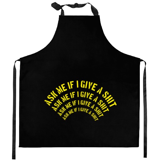 Ask me if I give a shit Kitchen Aprons