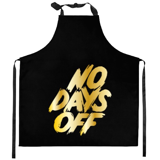 No days off Kitchen Aprons