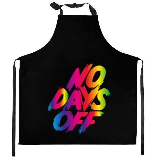 No days off Kitchen Aprons