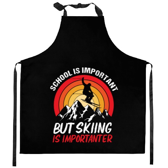School Is Important But Skiing Mountain Alps Skier Kitchen Aprons