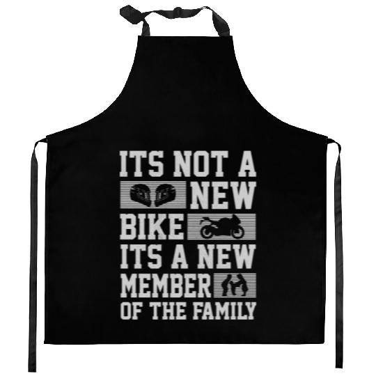 ITS NOT A NEW BIKE ITS A NEW MEBER OF THE FAMILY Kitchen Aprons